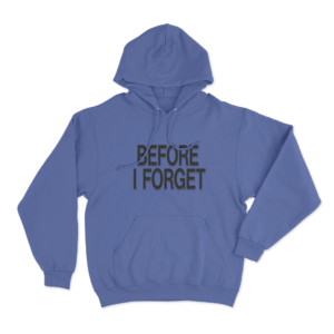 Before I Forget Unisex Hoodie Blue